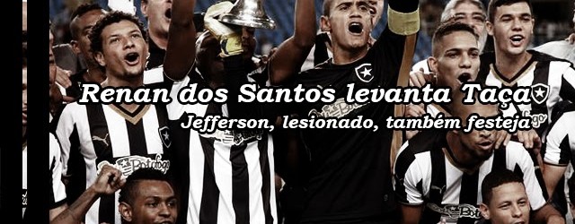 Renan dos Santos e Jefferson campeões da Taça Guanabara pelo Botafogo
