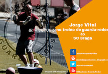 Jorge Vital já comanda treinos de guarda-redes do SC Braga
