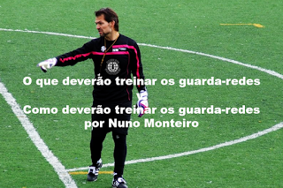 O que deverão treinar os guarda-redes v. Como deverão treinar os guarda-redes por Nuno Monteiro