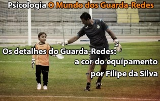 Os detalhes do Guarda-Redes: a cor do equipamento por Filipe da Silva – Psicologia O Mundo dos Guarda-Redes