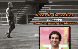 O Treinador de Guarda-Redes e o seu Conhecimento Tático-Coletivo – Entre os postes por palavras, por Ricardo Gonçalves