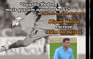Guarda-Redes, mais que um “apanha bolas” – Além da Baliza, por Miguel Matos