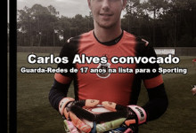 Carlos Alves, aos dezassete anos, convocado para jogo com o Sporting