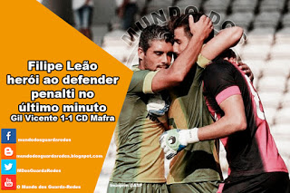 Filipe Leão defende penalti no último minuto no Gil Vicente 1-1 CD Mafra