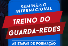 Seminário Internacional “O Treino do Guarda-redes” decorre a 10 e 11 de junho